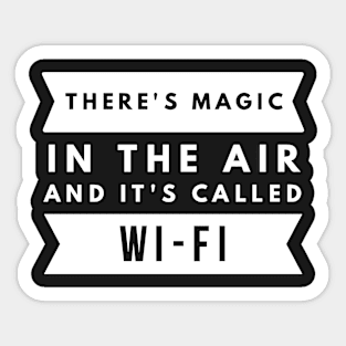 There's Magic in the air Sticker